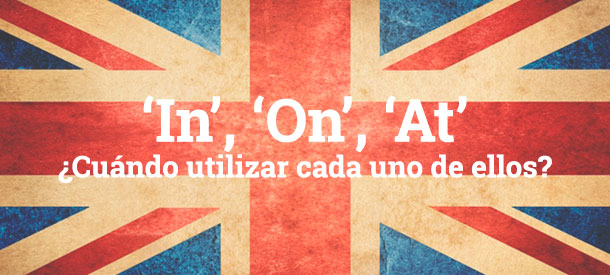 In On At Como Utilizar Las Preposiciones En Ingles